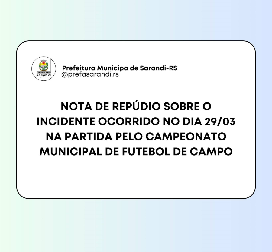Prefeitura de Sarandi repudia ato de violência em semifinal do Campeonato Municipal